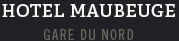 Hôtel Maubeuge Gare du Nord
